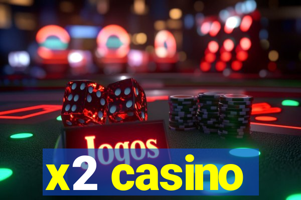 x2 casino